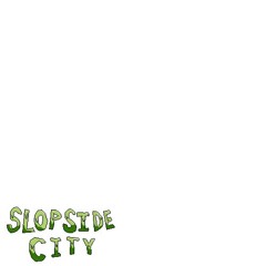 That's Pretty Sloppy (Slopside City Theme)