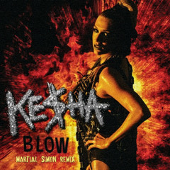 KE$HA - Blow (Martial Simon Remix)