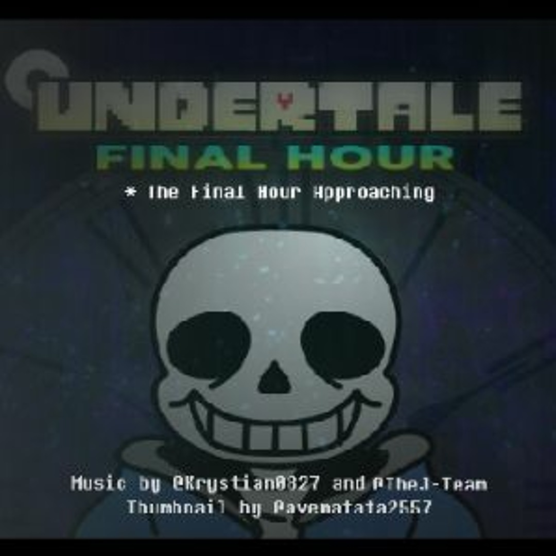 Stream UNDERTALE : Final Hour {REBOOTED} - The Final Hour Approaching ...