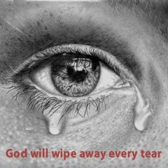 God Will Wipe Away Every Tear - November 7, 2021
