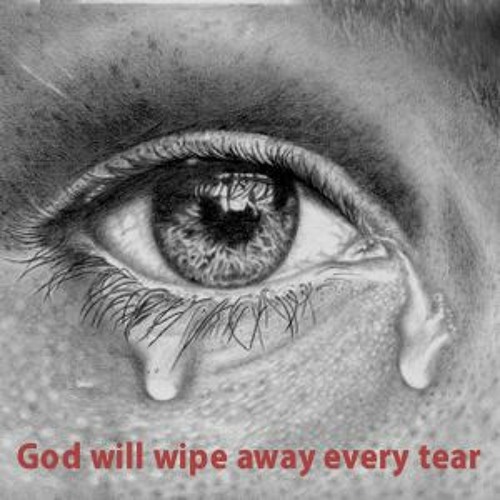 God Will Wipe Away Every Tear - November 7, 2021