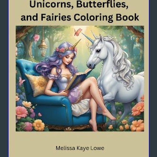 Read eBook [PDF] 🌟 UNICORNS, BUTTERFLIES, and FAIRIES: Coloring Book Pdf Ebook