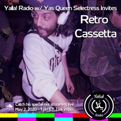 Yalla! Radio w/ Yas Queen Selectress invites Retro Cassetta 5-2-20