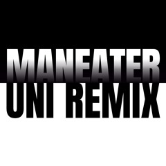 UNI - Maneater (Remix)  KEY+1