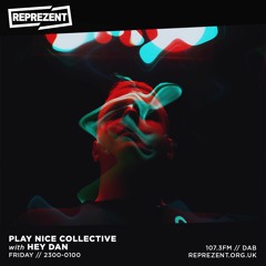 Reprezent Radio - Play Nice w/ Hey Dan & Matt Donnelly