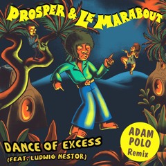 Prosper & Le Marabout - Dance Of Excess (Adam Polo Remix)