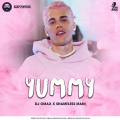 Justin Beiber - Yummy Remix - DJ Omax X Shameless Mani