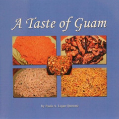 [READ] KINDLE 📜 A Taste of Guam by  Paula Ann Lujan Quinene PDF EBOOK EPUB KINDLE