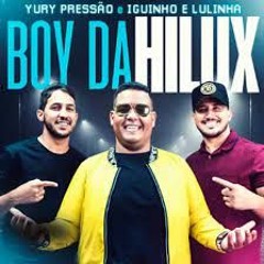 BOY DA HILUX - YURY PRESSÃO E IGUINHO E LULINHA