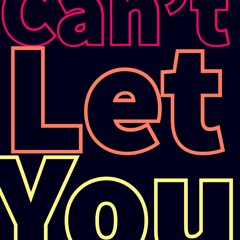 Cant Let You Go (feat.Lil Lee & Sip Louie)