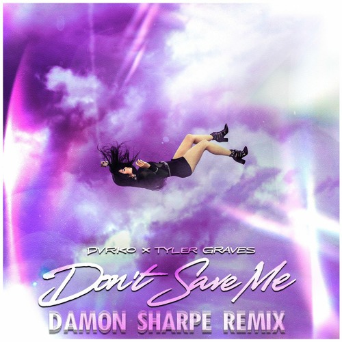 DVRKO & Tyler Graves - Don't Save Me (Damon Sharpe Remix)