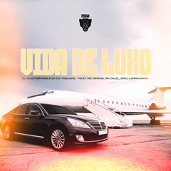 VIDA DE LUXO - DJ GUSTOMARES & 2K DO TAQUARIL (feat. Mc Mininin, Mk Da Zl, Saci, Laranjinha)
