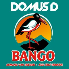 Bango (Add Suv rework) - Domus D vs Armand van Helden
