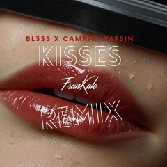 Bl3ss x Camrin Watsin - Kisses feat. bbyclose (Frankale Remix Contest)