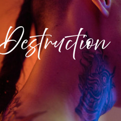 Destruction