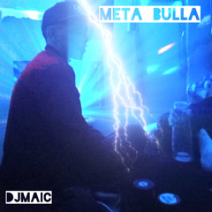 META BULLA LIVE SET DJMAIC