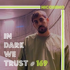 Nicodemo - IN DARK WE TRUST #169