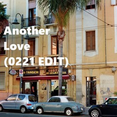 Another Love (0221 Edit)