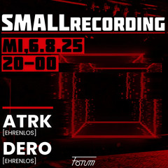 SMALLrecording - ATRK & DERO @ SMALLroom 06.08.2025