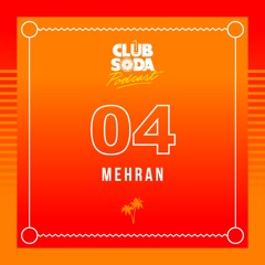 Club Soda Podcast #04 - Mehran
