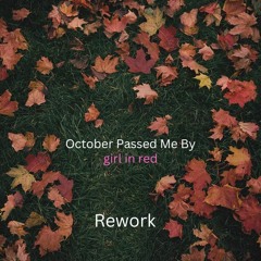October Passed Me By (Rework)