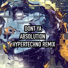 Alok - Dont Ya (Absolution Hypertechno Remix)