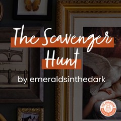 [Podfic] 'The Scavenger Hunt' by emeraldsinthedark | Chapters 44-45