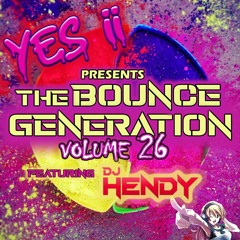Yes ii Presents The Bounce Generation Vol 26 feat Dj Hendy 💥💥❤❤