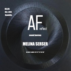 AF Reflect Eyewear's Sound Journey #005 | Melina Serser