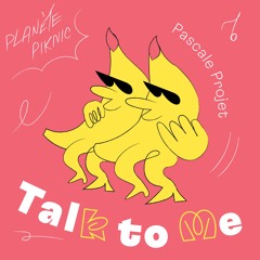 Pascale Project - Talk To Me