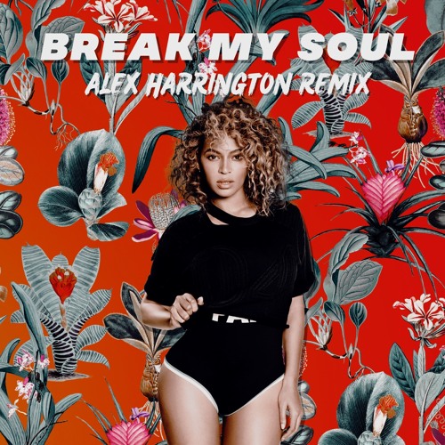 Beyoncé - Break My Soul (Alex Harrington Remix)