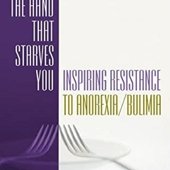 READ KINDLE PDF EBOOK EPUB Biting the Hand that Starves You: Inspiring Resistance to Anorexia/Bulimi