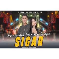 Sigar - Sasya Arkhisna Feat Achmad Twentynine