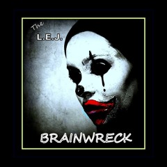 BRAINWRECK -(The Remix) by The L.E.J.