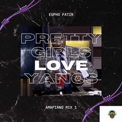 Eupho Fatir - Pretty Girls Love Yanos 1