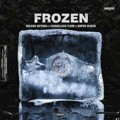 FROZEN (NOTORA x C.FLOW x MARIO)