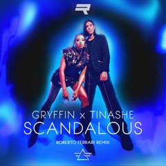 Gryffin & Tinashe - Scandalous (Roberto Ferrari Remix)