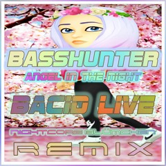 Basshunter - Angel In The Night (Bacid Live Nightcore Blümchen Remix)