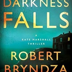 🍆(Read) [Online] Darkness Falls: A Kate Marshall Thriller 🍆