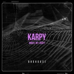Karpy - Move My Body (BROHOUSE)