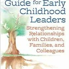 [View] EBOOK EPUB KINDLE PDF A Guidance Guide for Early Childhood Leaders: Strengthen