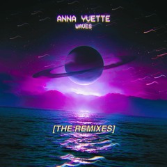 Anna Yvette - Waves (One Of Six Remix) [Remix Competition Winner]