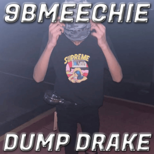 9bmeechie - Dump Drake ( MAGIC )