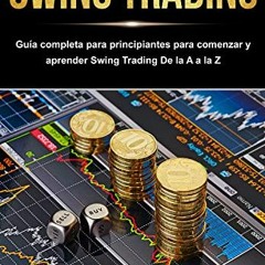 [READ] [EPUB KINDLE PDF EBOOK] Swing Trading: Guía completa para principiantes para comenzar y apr