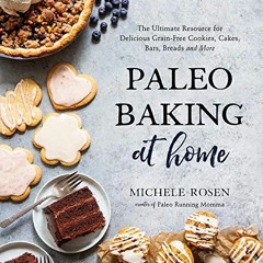 ( dOF ) Paleo Baking at Home: The Ultimate Resource for Delicious Grain-Free Cookies, Cakes, Bars, B