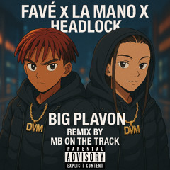 Favé x La Mano 1.9 x Headlock - Big Plavon (Remix By MB On The Track)