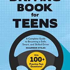 [DOWNLOAD] EPUB 📬 The Driving Book for Teens: A Complete Guide to Becoming a Safe, S