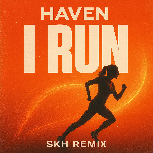 HAVEN. - I Run (SKH Remix)