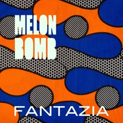 Melon Bomb - Fantazia