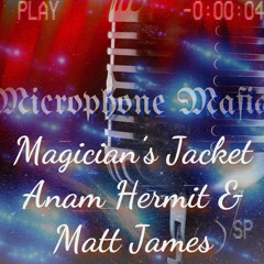 Magician jacket - Anam Hermit Feat. Matt James (Prod. Fantom-Infinity)
